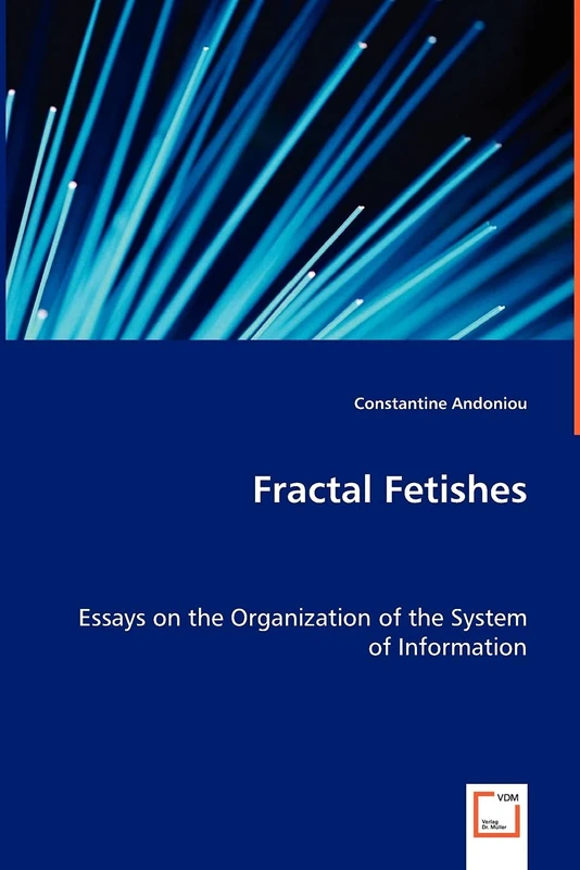 Fractal Fetishes: Essays on the Organization of the System of Information