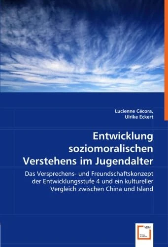 Entwicklung sozio-moralischen Verstehens im Jugendalter: Das Versprechens- und Freundschaftskonzeptder Entwicklungsstufe 4und ein kultureller Vergleichzwischen China und Island