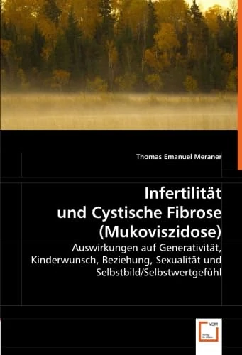 Infertilität und Cystische Fibrose (Mukoviszidose): Auswirkungen auf Generativität, Kinderwunsch, Beziehung, Sexualität und Selbstbild/Selbstwertgefühl - Image 1