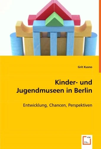 Kinder- und Jugendmuseen in Berlin: Entwicklung, Chancen, Perspektiven - Image 1
