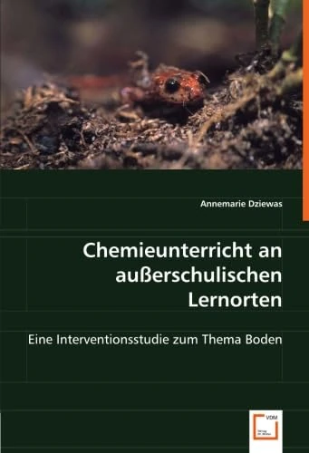 Chemieunterricht an außerschulischen Lernorten: Eine Interventionsstudie zum Thema Boden