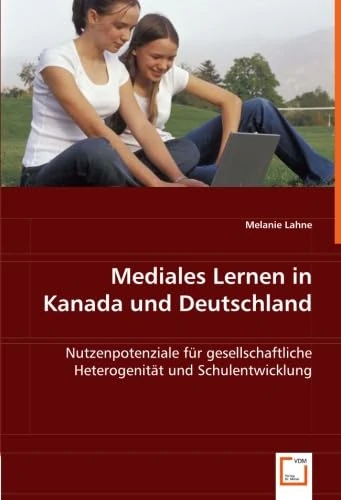 Mediales Lernen in Kanada und Deutschland: Nutzenpotenziale für gesellschaftliche Heterogenität und Schulentwicklung - Image 1