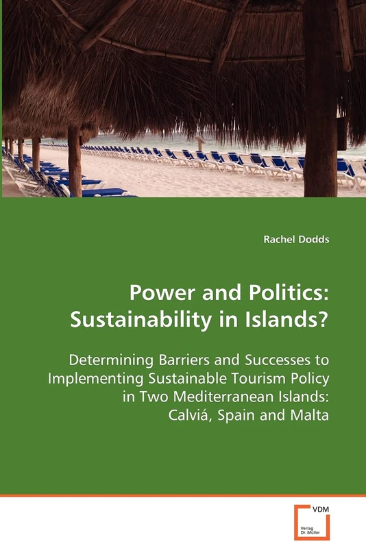 Power and Politics: Sustainability in Islands? Determining Barriers and Successes to Implementing Sustainable Tourism Policy in Two Mediterranean Islands: Calviá, Spain and Malta
