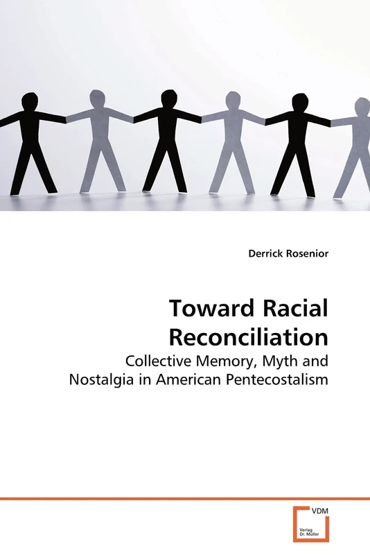 Toward Racial Reconciliation: Collective Memory, Myth and Nostalgia in American Pentecostalism