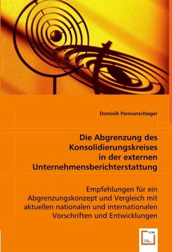 Die Abgrenzung des Konsolidierungskreises in der externen Unternehmensberichterstattung