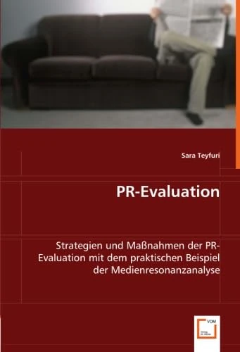 PR-Evaluation: Strategien und Maßnahmen der PR-Evaluation mit dem praktischen Beispiel der Medienresonanzanalyse