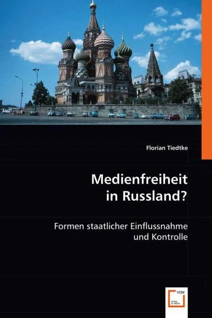 Medienfreiheit in Russland?: Formen staatlicher Einflussnahme und Kontrolle - Image 1