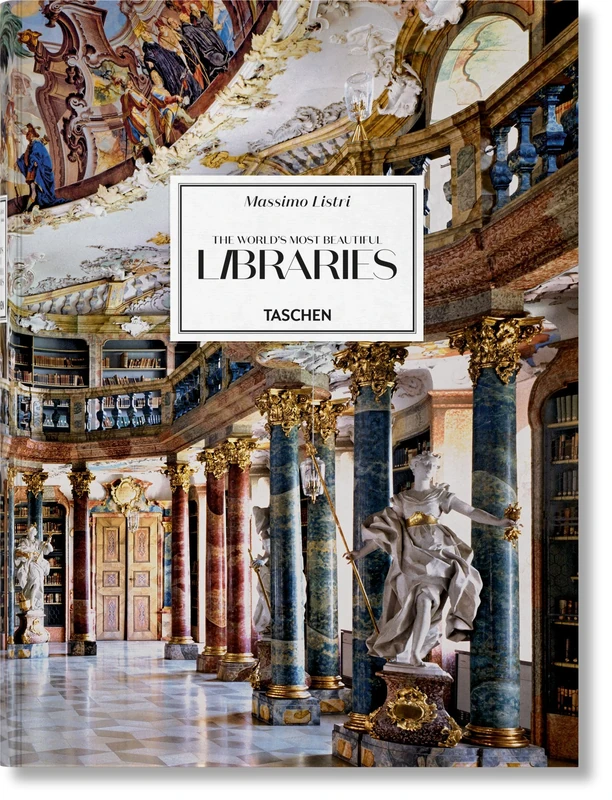 Massimo Listri. The World’s Most Beautiful Libraries: The World's Most Beautiful Libraries/ Die Schonsten Bibliotheken Der Welt/ Les Plus Belles Bibliotheques Du Monde