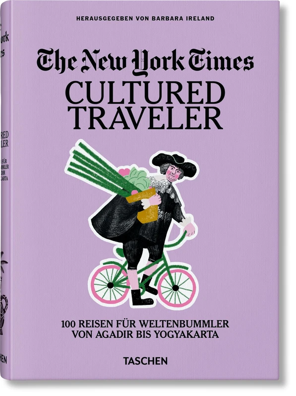 The New York Times: Cultured Traveler. 100 Reisen für Weltenbummler von Agadir bis Yogyakarta