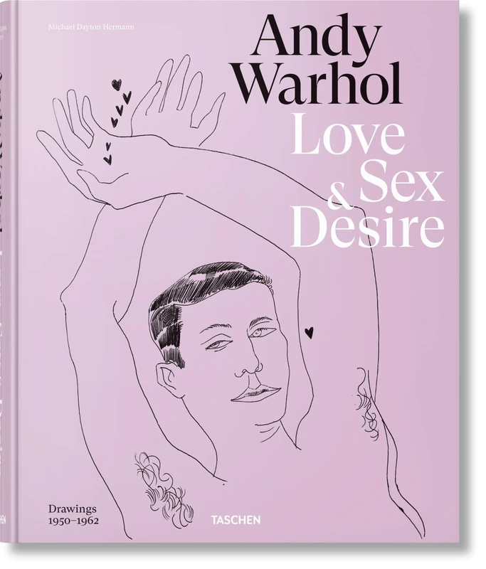Andy Warhol. Love, Sex, and Desire. Drawings 1950–1962: Love, Sex & Desire: Drawings 1950-1962