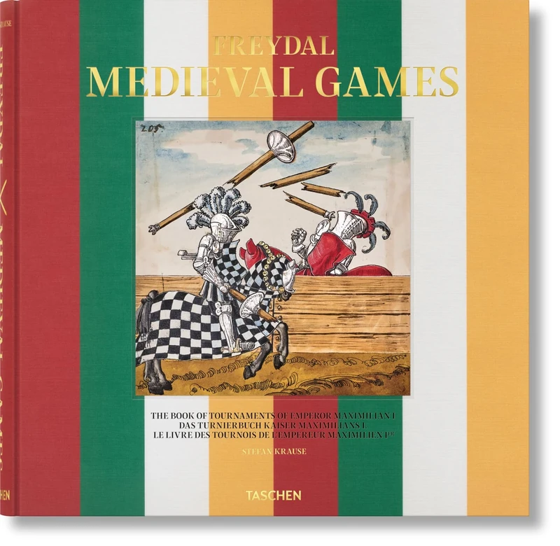Freydal. Medieval Games. The Book of Tournaments of Emperor Maximilian I: The Book of Tournaments of Emperor Maximilian I / Das Turnierbuch Kaiser ... Livre des Tournois de L'Empereur Maximilien I