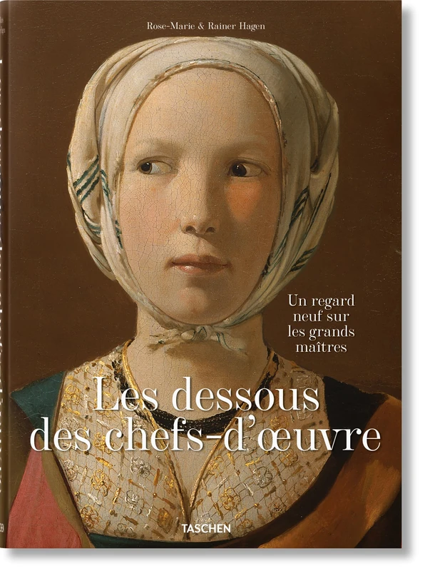 Les dessous des chefs-d’oeuvre: Un regard neuf sur les grands maîtres