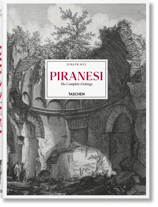 Piranesi. The Complete Etchings: Catalogue of the Complete Etchings / Gesamtkatalog der Radierungen / Catalogue raisonne des eaux-fortes