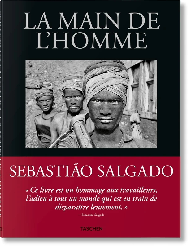 Sebastião Salgado: La main de l'homme. Une archéologie de l'ère industrielle