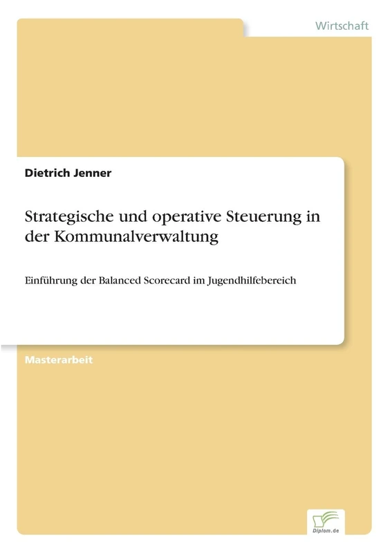 Strategische und operative Steuerung in der Kommunalverwaltung: Einführung der Balanced Scorecard im Jugendhilfebereich