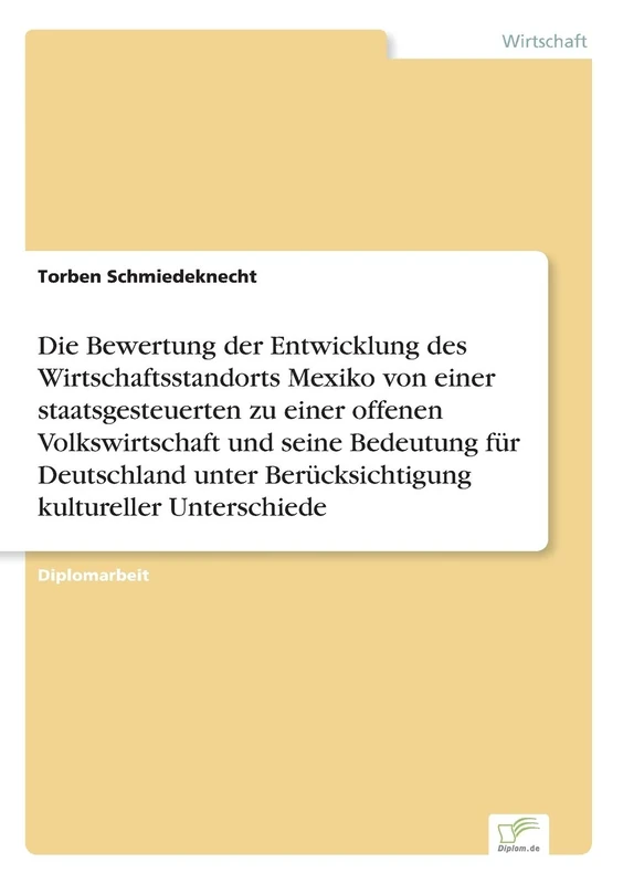 Die Bewertung der Entwicklung des Wirtschaftsstandorts Mexiko von einer staatsgesteuerten zu einer offenen Volkswirtschaft und seine Bedeutung für ... Berücksichtigung kultureller Unterschiede - Image 1