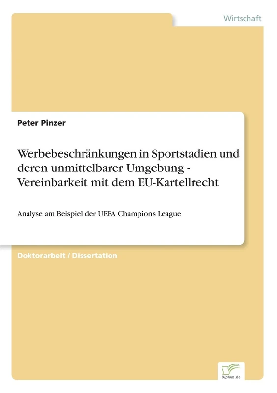 Werbebeschränkungen in Sportstadien und deren unmittelbarer Umgebung - Vereinbarkeit mit dem EU-Kartellrecht: Analyse am Beispiel der UEFA Champions League