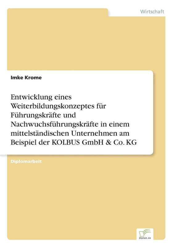 Entwicklung eines Weiterbildungskonzeptes für Führungskräfte und Nachwuchsführungskräfte in einem mittelständischen Unternehmen am Beispiel der KOLBUS GmbH & Co. KG - Image 1