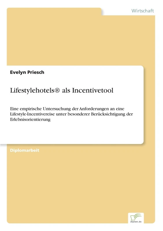 Lifestylehotels® als Incentivetool: Eine empirische Untersuchung der Anforderungen an eine Lifestyle-Incentivereise unter besonderer Berücksichtigung der Erlebnisorientierung - Image 1
