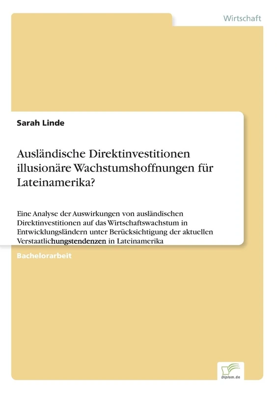Ausländische Direktinvestitionen - illusionäre Wachstumshoffnungen für Lateinamerika?: Eine Analyse der Auswirkungen von ausländischen ... Berücksichtigung der aktuellen Verstaatlichu