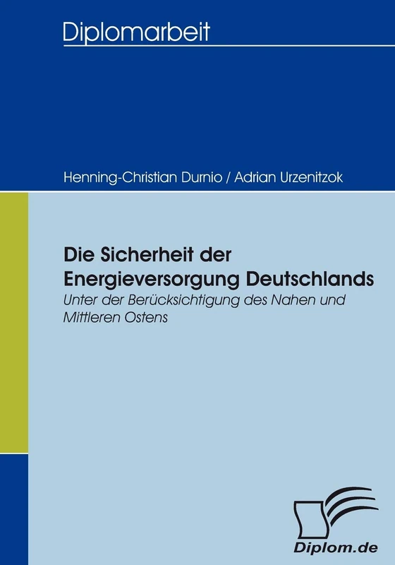 Die Sicherheit der Energieversorgung Deutschlands: Unter der Berücksichtigung des Nahen und Mittleren Ostens