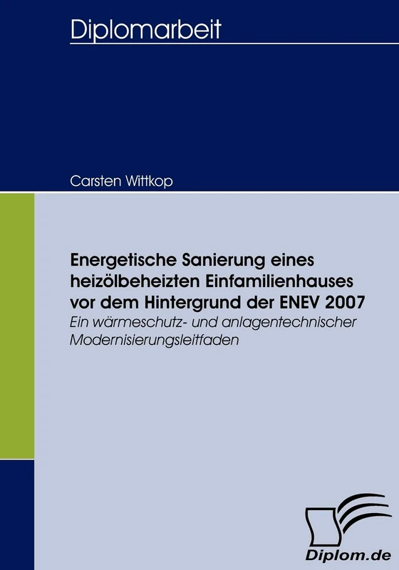 Energetische Sanierung eines heizölbeheizten Einfamilienhauses vor dem Hintergrund der ENEV 2007: Ein wärmeschutz- und anlagentechnischer Modernisierungsleitfaden - Image 1