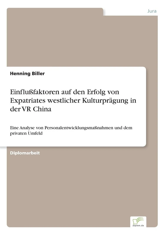 Einflußfaktoren auf den Erfolg von Expatriates westlicher Kulturprägung in der VR China: Eine Analyse von Personalentwicklungsmaßnahmen und dem privaten Umfeld