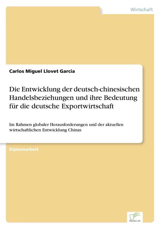 Die Entwicklung der deutsch-chinesischen Handelsbeziehungen und ihre Bedeutung für die deutsche Exportwirtschaft: Im Rahmen globaler Herausforderungen und der aktuellen wirtschaftlichen Entwicklung Chinas