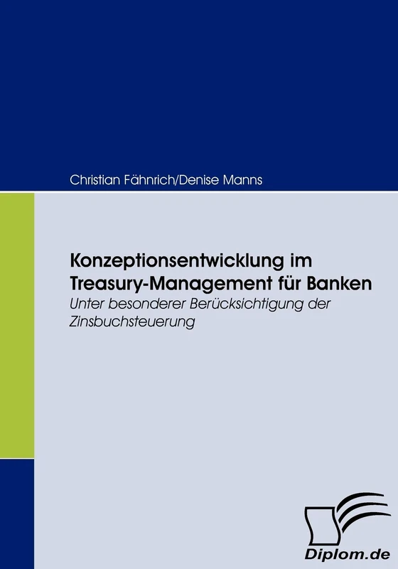 Konzeptionsentwicklung im Treasury-Management für Banken: Unter besonderer Berücksichtigung der Zinsbuchsteuerung