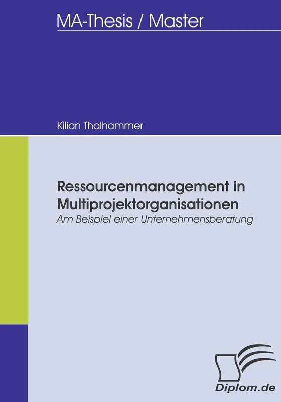 Ressourcenmanagement in Multiprojektorganisationen: Am Beispiel einer Unternehmensberatung