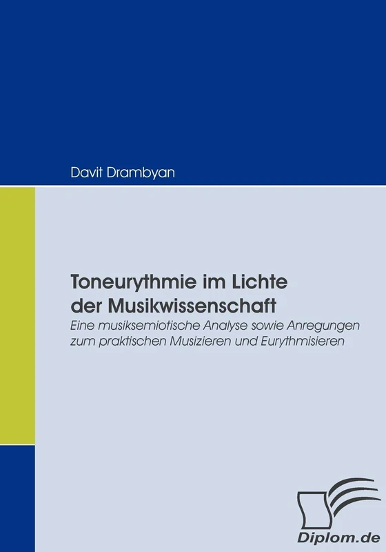 Toneurythmie im Lichte der Musikwissenschaft: Eine musiksemiotische Analyse sowie Anregungen zum praktischen Musizieren und Eurythmisieren