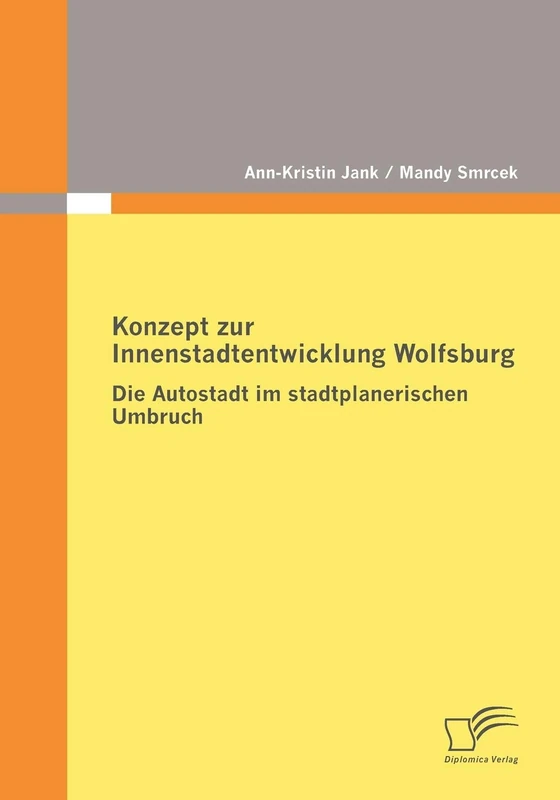 Konzept zur Innenstadtentwicklung Wolfsburg: Die Autostadt im stadtplanerischen Umbruch