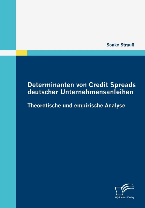 Determinanten von Credit Spreads deutscher Unternehmensanleihen: Theoretische und empirische Analyse