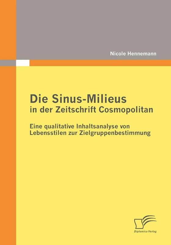 Die Sinus-Milieus in der Zeitschrift Cosmopolitan: Eine qualitative Inhaltsanalyse von Lebensstilen zur Zielgruppenbestimmung