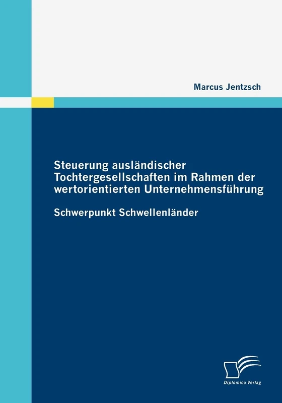 Steuerung ausländischer Tochtergesellschaften im Rahmen der wertorientierten Unternehmensführung: Schwerpunkt Schwellenländer