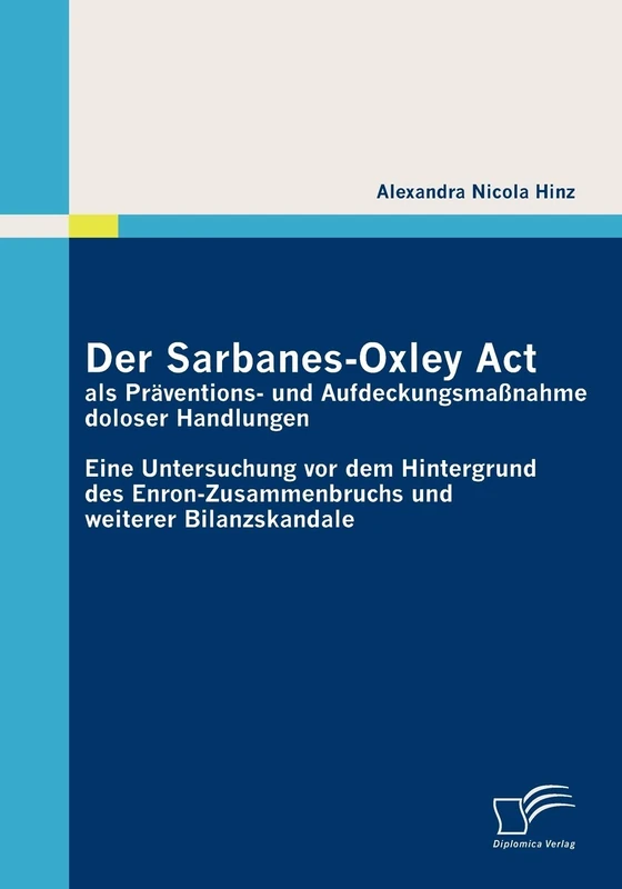 Der Sarbanes-Oxley Act als Präventions- und Aufdeckungsmaßnahme doloser Handlungen: Eine Untersuchung vor dem Hintergrund des Enron-Zusammenbruchs und weiterer Bilanzskandale - Image 1