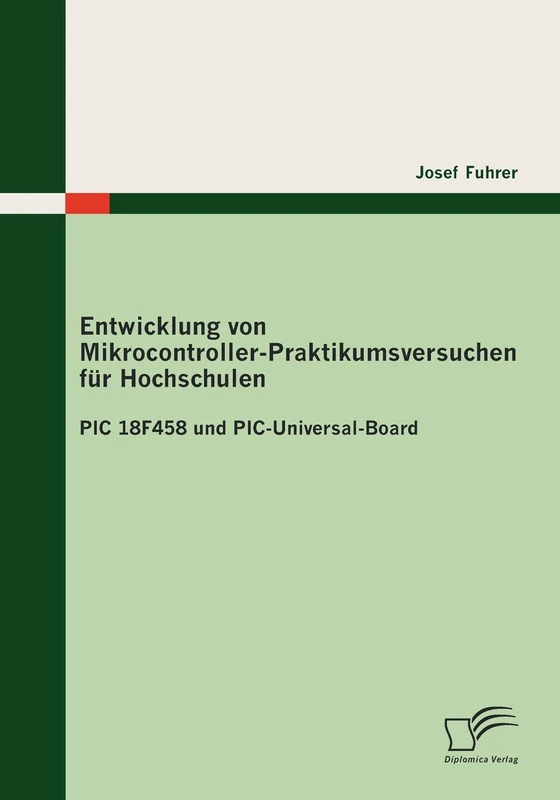 Entwicklung von Mikrocontroller-Praktikumsversuchen für Hochschulen: PIC 18F458 und PIC-Universal-Board - Image 1