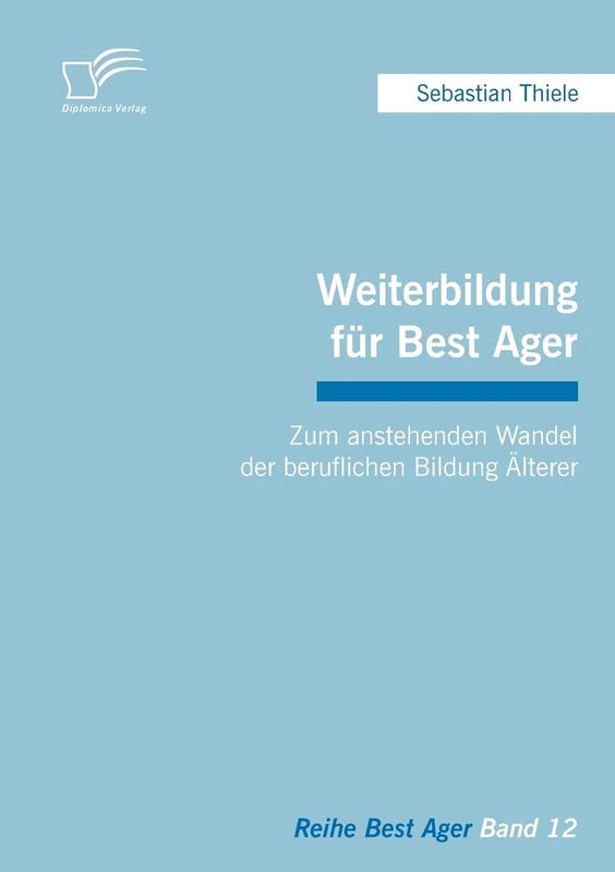 Weiterbildung für Best Ager: Zum anstehenden Wandel der beruflichen Bildung Älterer