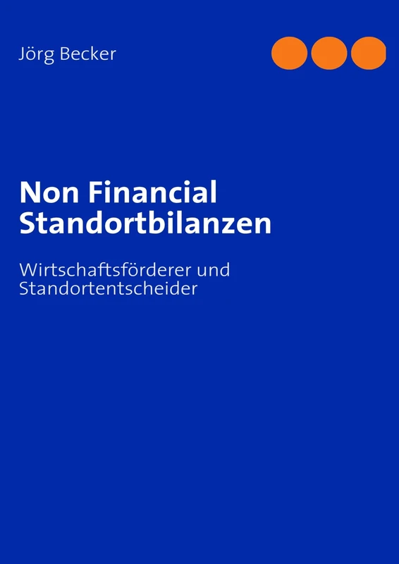 Non Financial Standortbilanzen: Wirtschaftsförderer und Standortentscheider