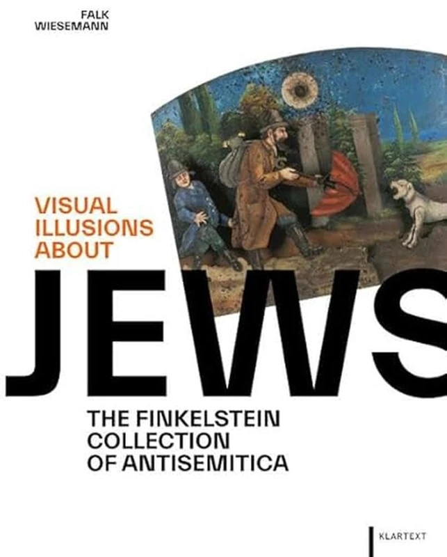 Visual Illusions about Jews: The Finkelstein Collection of Antisemitica