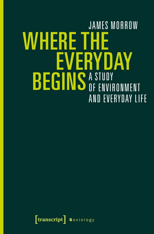 Where the Everyday Begins: A Study of Environment and Everyday Life (Sociology)