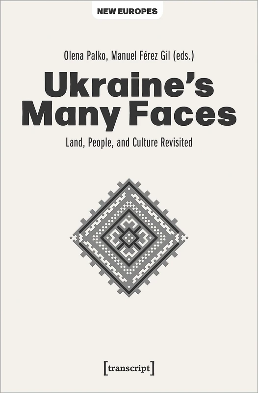 Ukraine's Many Faces: Land, People, and Culture Revisited (New Europes)