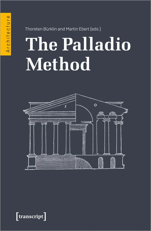 The Palladio Method: Draughtsman and Designer, Mason and Engineer. Learning from the Master (Architecture in Practice) - Image 1