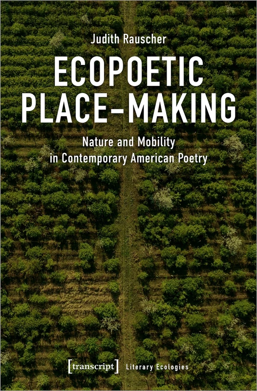 Ecopoetic Place-Making: Nature and Mobility in Contemporary American Poetry (Literary Ecologies) - Image 1