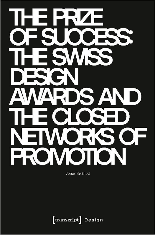 The Prize of Success: The Swiss Design Awards and the Closed Networks of Promotion