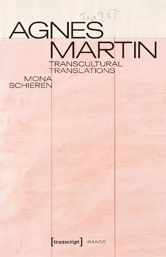 Agnes Martin – Transcultural Translations: On the Construction of Asianist Aesthetics in American Art after 1945 (Image)