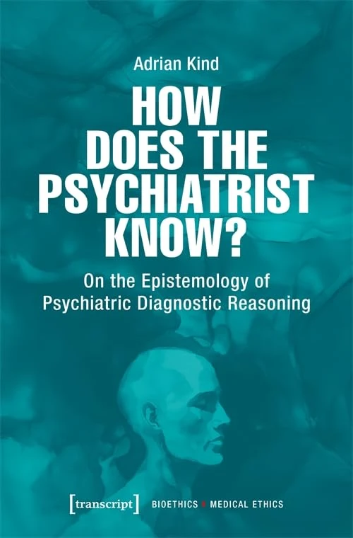 How Does the Psychiatrist Know?: On the Epistemology of Psychiatric Diagnostic Reasoning: 1 (Bioethics / Medical Ethics) - Image 1