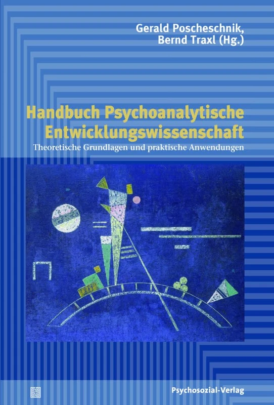 Handbuch Psychoanalytische Entwicklungswissenschaft: Theoretische Grundlagen und praktische Anwendungen