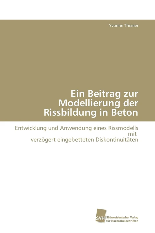 Ein Beitrag zur Modellierung der Rissbildung in Beton: Entwicklung und Anwendung eines Rissmodells mit verzögert eingebetteten Diskontinuitäten