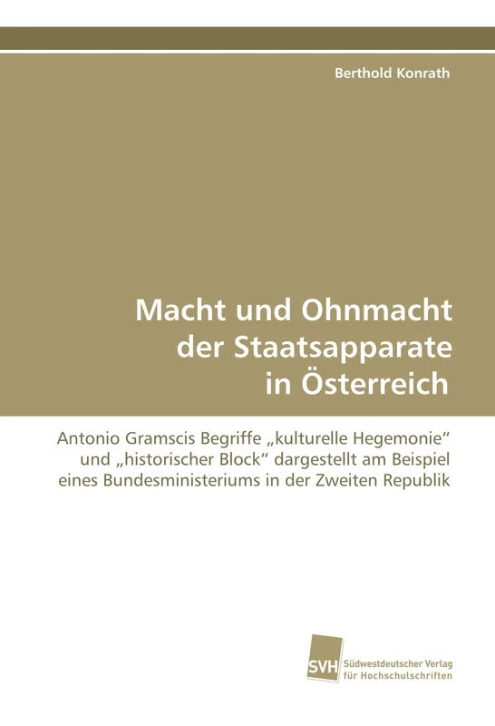 Macht und Ohnmacht der Staatsapparate in Österreich: Antonio Gramscis Begriffe "kulturelle Hegemonie" und "historischer Block" dargestellt am Beispiel ... Bundesministeriums in der Zweiten Republik - Image 1
